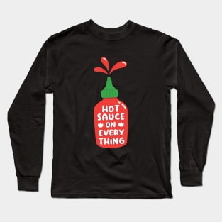 Hot Sauce On Everything Funny Long Sleeve T-Shirt